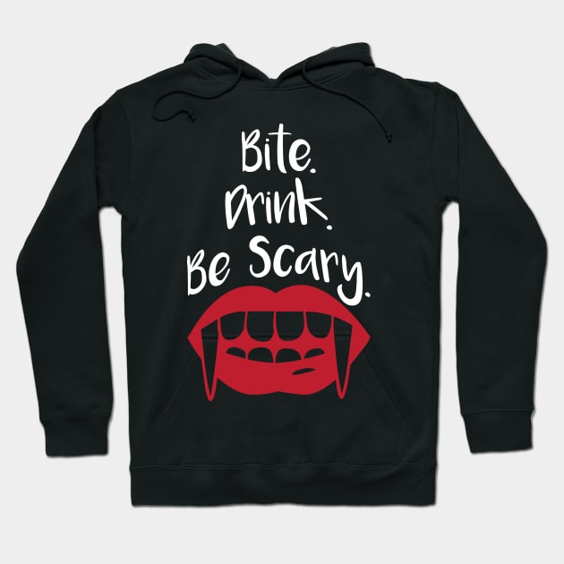 Bite Drink Be Scary Hoodie by oddmatter